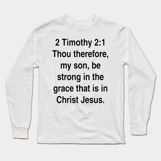 2 Timothy 2:1  King James Version (KJV) Bible Verse Typography Gift Long Sleeve T-Shirt